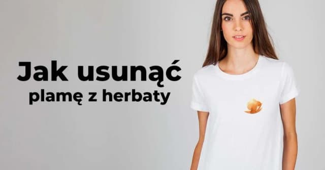 Jak skutecznie usunąć plamę z herbaty z ubrań i mebli – domowe sposoby Jak skutecznie usunąć plamę z herbaty z ubrań i mebli – domowe sposoby